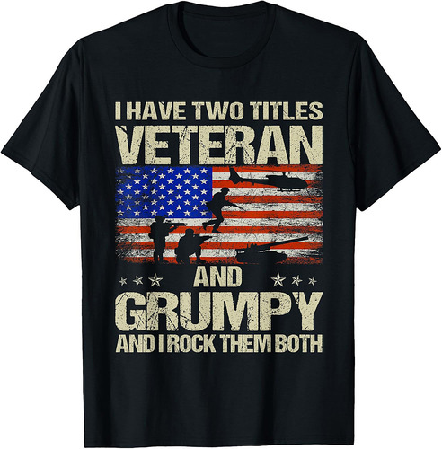 I Have Two Titles Veteran And Grumpy Funny Dad Papa Grandpa T-Shirt