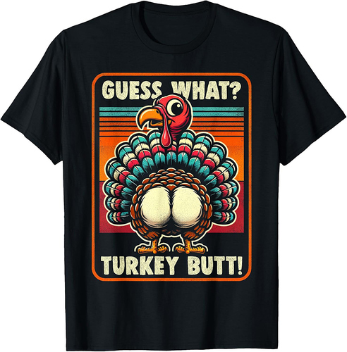 Thanksgiving Shirt For Men Women Guess What Turkey Butt T-Shirt