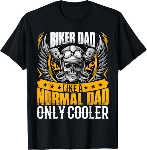Biker Dad Like a Normal Dad Motorcycle Rider Dad Fathers Day T-Shirt