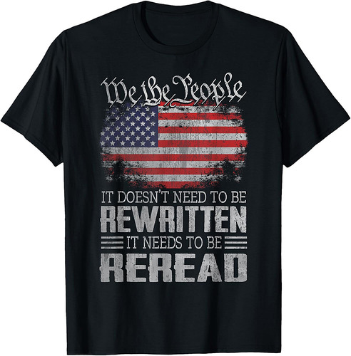 US Flag Constitution of the USA Needs To Be Reread T-Shirt