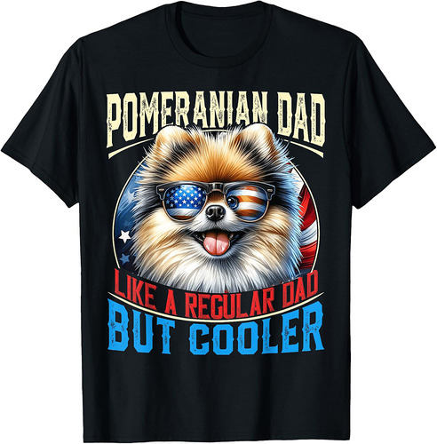 Pomeranian Dad Like A Regular Dad But Cooler Father's Day T-Shirt