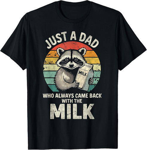 Just a Dad Who Always Came Back With the Milk Funny Father's T-Shirt