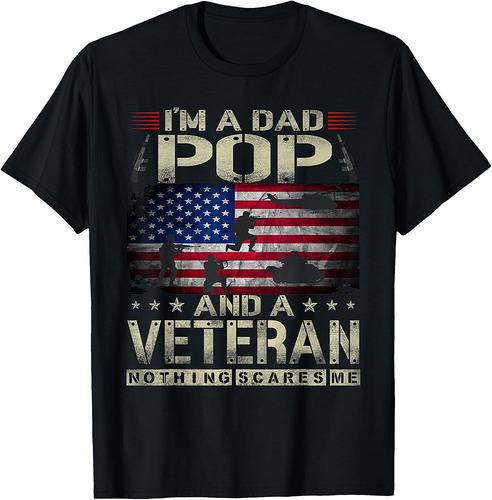 I'm A Dad Pop And Veteran Funny Retro Nothing Scares Me T-Shirt