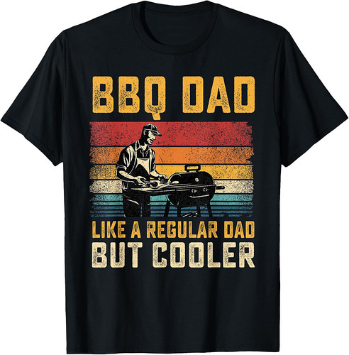BBQ Dad Like Regular Dad But Cooler Father's Day T-Shirt