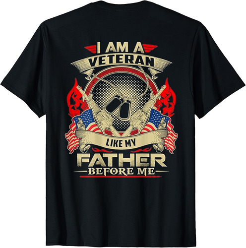 I Am A Veteran Like My Father Before Me Design On Back T-Shirt