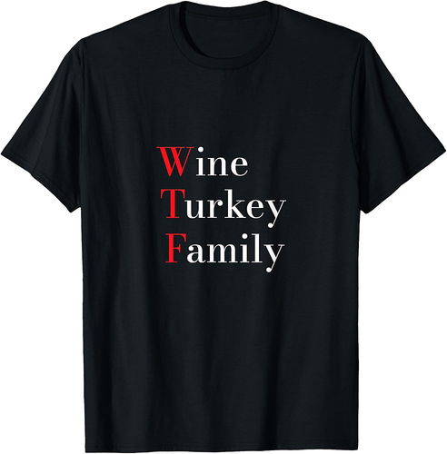 Wine Turkey Family WTF Funny Thanksgiving 2025 Gift T-Shirt