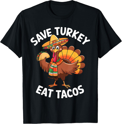 Eat Tacos And Save Turkey Funny Mexican Turkey Thanksgiving T-Shirt
