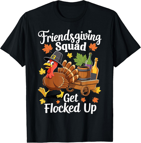Friendsgiving Squad Get Flocked Up Thanksgiving 2025 T-Shirt