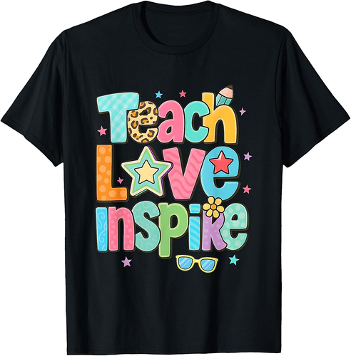 Back To School Happy First Day Teach Love Inspire Teacher T-Shirt