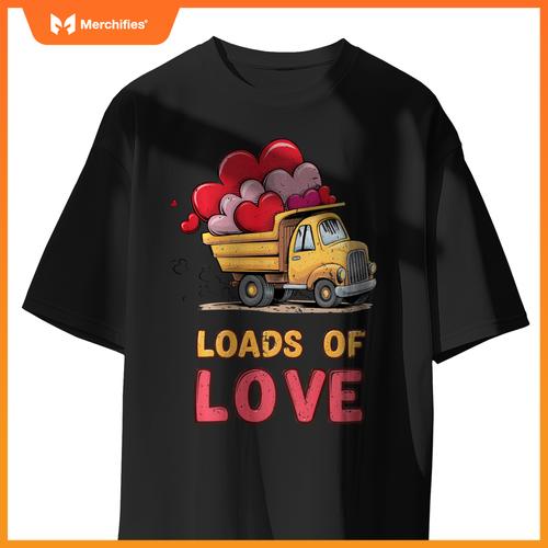 Loads Of Love Valentine 2025 Truck Valentine's Excavator T-Shirt
