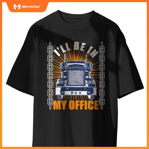 Men Truckers Truck Driver Big Rig Ill Be In My Office T-Shirt