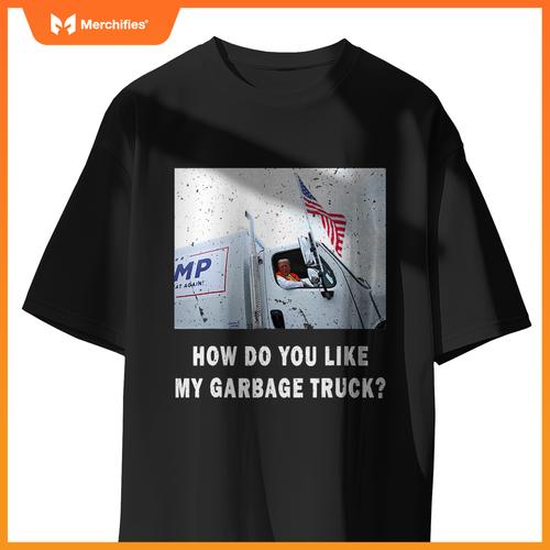 How Do You Like My Garbage Truck, Boy Girl Funny Trump T-Shirt