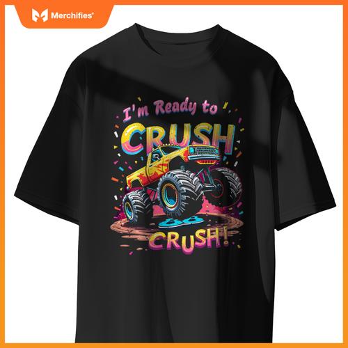 I'm Ready To CRUSH! Monster Truck T-Shirt