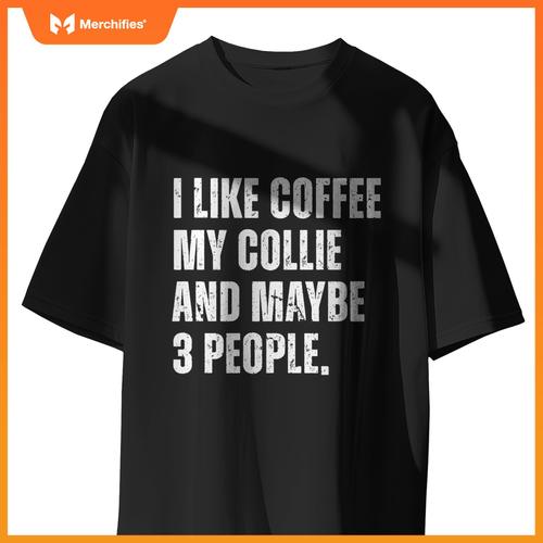 Border Collie Dog Owner Coffee Lover Funny Quote T-Shirt