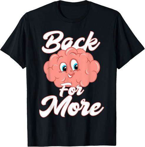 Brain Back For More Back To School Class Knowledge Classroom T-Shirt