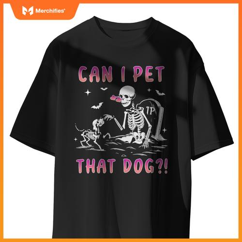 Can I pet that dog funny skeleton dog lover halloween T-Shirt