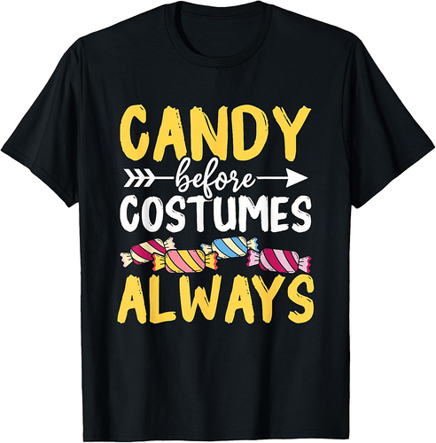 Candy Before Costumes Always Trick Or Treat Halloween T-Shirt
