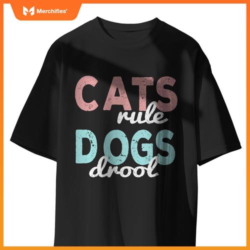 Cats rule Dogs Drool - Funny And Motivational Messages T-Shirt