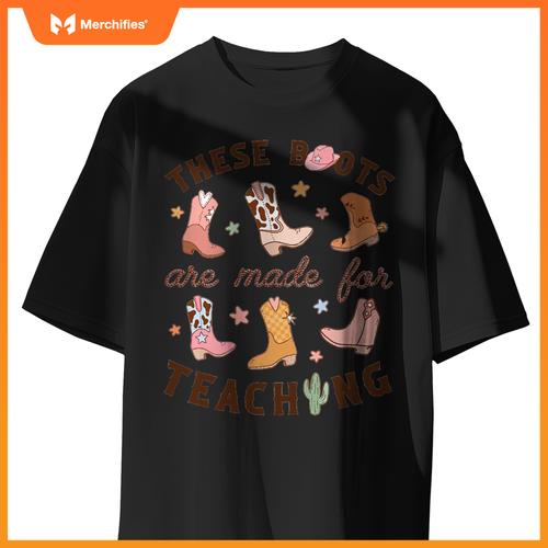 Cowboy Teacher These Boots Are Made For Teaching School T-Shirt