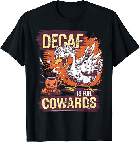 Decaf Is for Cowards Shirt Funny Goose Coffee Halloween T-Shirt