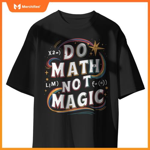 Do Math Not Magic Funny Maths Teacher Student Kids Rainbow