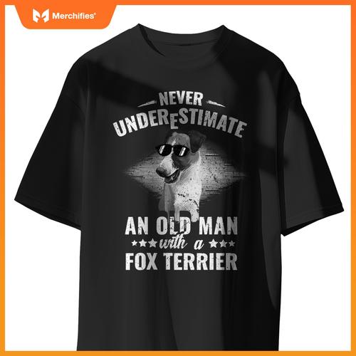Dogs 365 Never Underestimate An Old Man with Fox Terrier Dog T-Shirt
