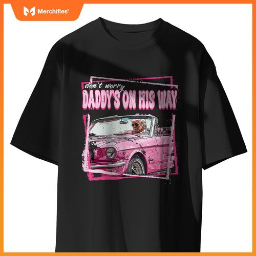 Dont Worry Daddys On His Way Funny Trump In Pink Car 2024 T-Shirt