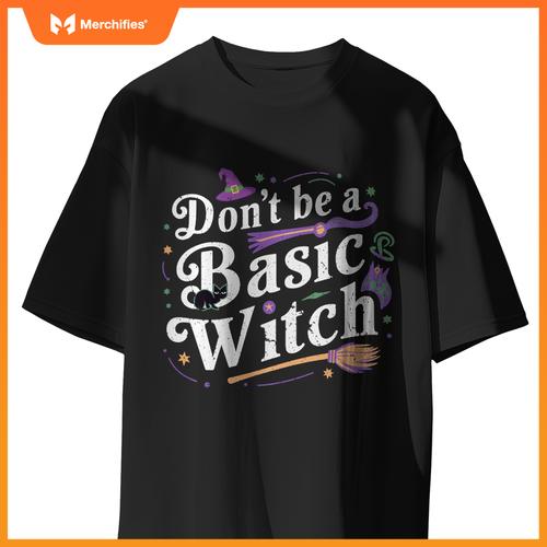 Don't be a basic witch on Quote Halloween Costume Witch