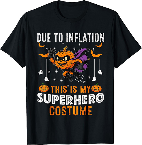 Due To Inflation This Is My Superhero Costume Halloween T-Shirt