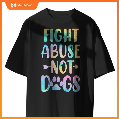 Fight Abuse Not Dogs Funny Paw Adopt Dog Tie Dye Foster Dog T-Shirt