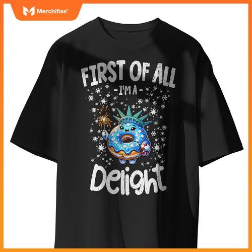 First Of All I'm A Delight, Patriotic Donut Food Lovers T-Shirt