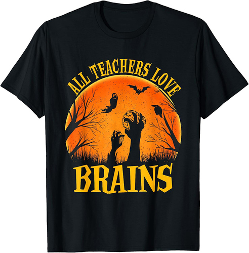 Funny Halloween Teacher All Teachers Love Brains Men Women Kids T-Shirt