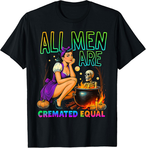 Funny Witch All Men Feminist Halloween Cremated Equal T-Shirt