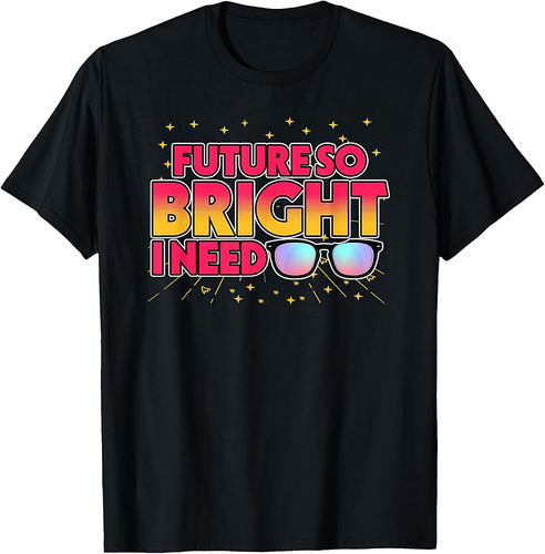 Future So Bright I Need Sunglasses Back To School T-Shirt