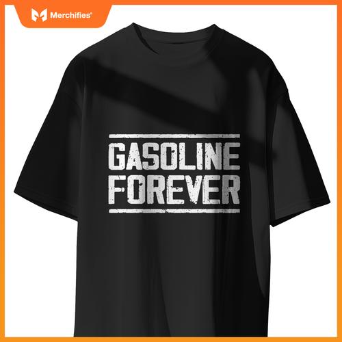 Gasoline Forever – Funny Car Lovers T-Shirt