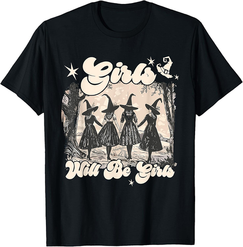 Girl Will Be Girls Witch Halloween Feminist Witchy Womens T-Shirt