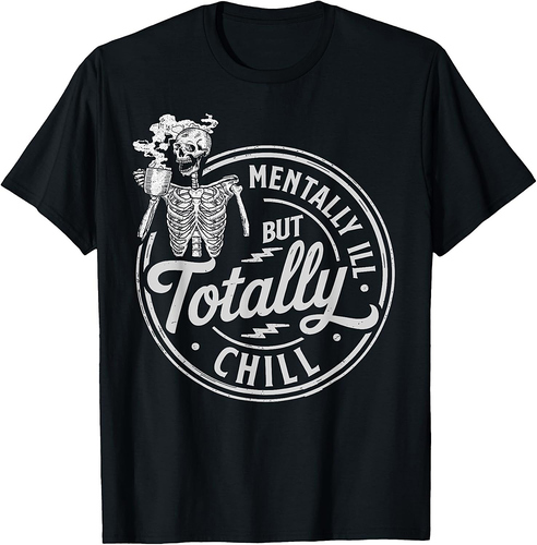 Halloween Skeleton Coffee Mentally Ill But Totally Chill T-Shirt