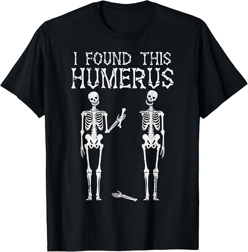 Halloween Skeleton I Found Humerus Funny Costume Men Women T-Shirt