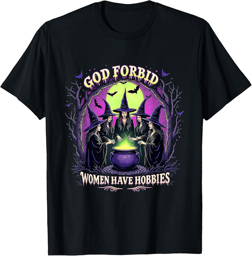 Halloween Spooky Season Witch God Forbid Women Have Hobbies T-Shirt