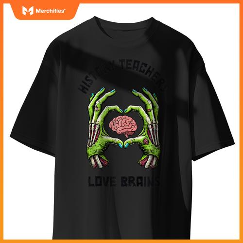 History Teachers Love Brains Zombie Hands, History Teacher