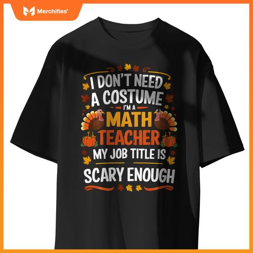 I Don't Need a Costume I'm a Math Teacher Retro Autumn Fall