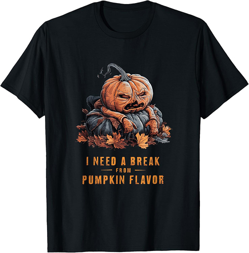 I Need a Break from Pumpkin Flavor Funny Halloween T-Shirt