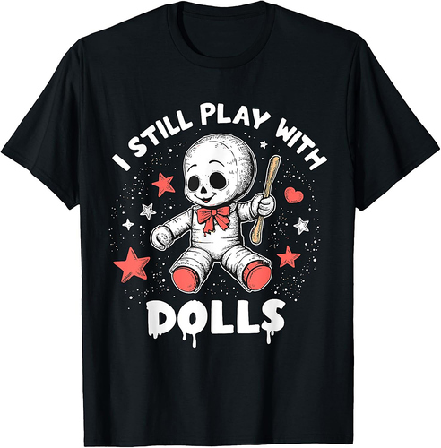 I Still Play With Dolls Creepy Voodoo Halloween T-Shirt