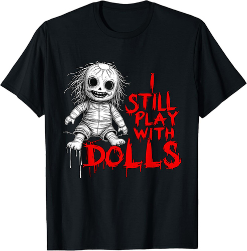 I Still Play With Dolls Creepy Voodoo Halloween T-Shirt