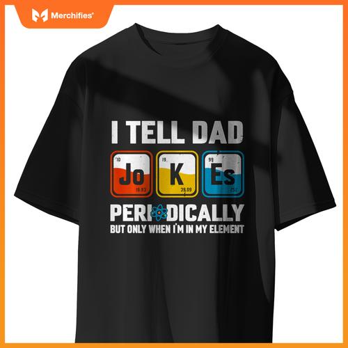 I Tell Dad Jokes Periodically Sarcastic Science Teacher