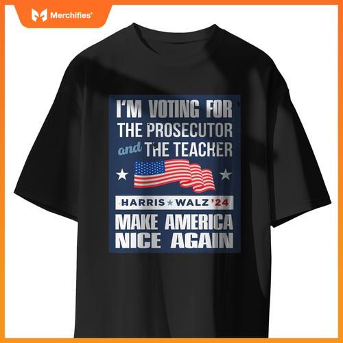 I'm Voting For The Prosecutor And The Teacher Harris Walz 24