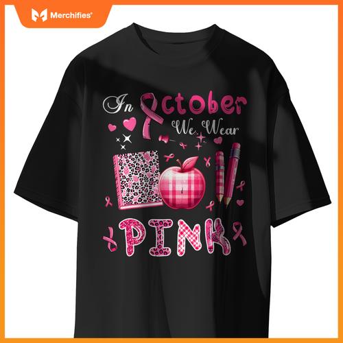In October We Wear Pink Breast Cancer Awareness Teacher
