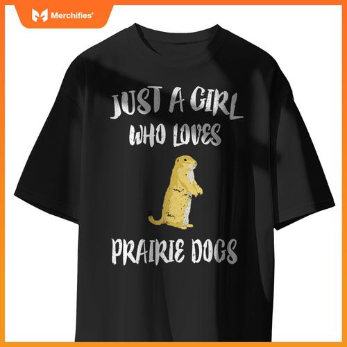 Just A Girl Who Loves Prairie Dogs Animal Gift T-Shirt
