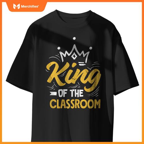 King Of The Classroom Funny Teacher
