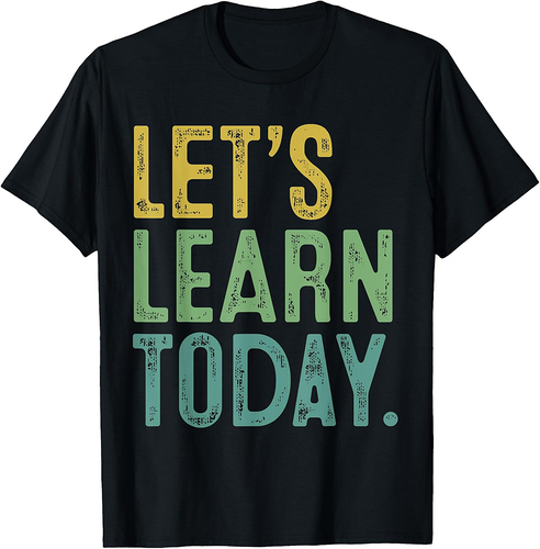 Let's Learn To Day Teacher Student Typography Back To School T-Shirt